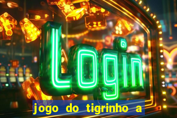 jogo do tigrinho a partir de r$ 1